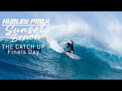 The Catch Up Finals Day | Hurley Pro Sunset Beach 2023