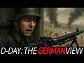 The Horror Of D Day Through German Eyes WWII Normandy