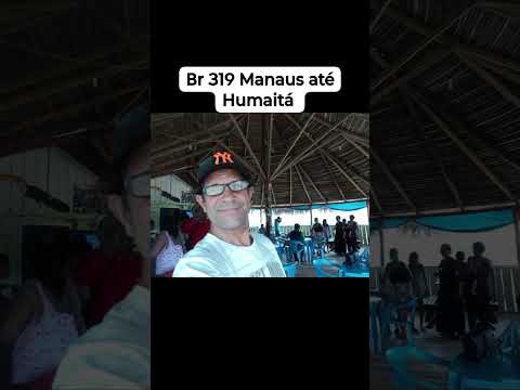 Br 319 Manaus até Humaitá