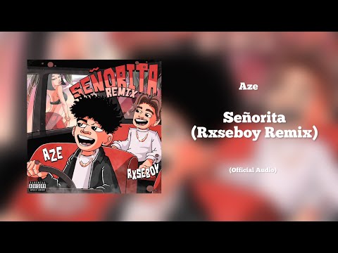 Aze - Señorita (Rxseboy Remix) [Official Audio]