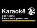Elis Regina É com esse que eu vou Karaoke 