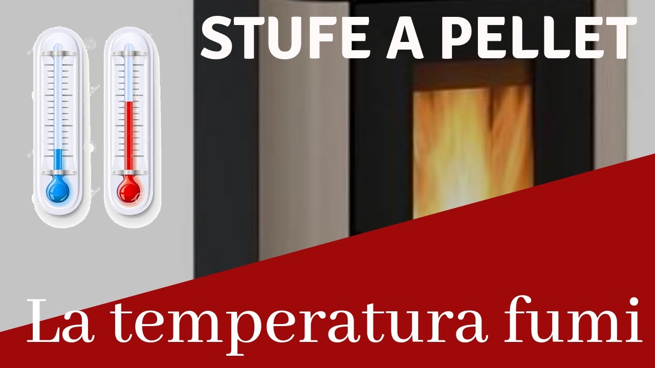 La temperatura dei fumi ideale per la stufa a PELLET