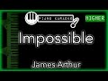 Impossible (HIGHER +4) - James Arthur - Piano Karaoke Instrumental