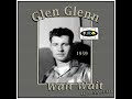 Glen Glenn - Wait Wait (1959) Unissued