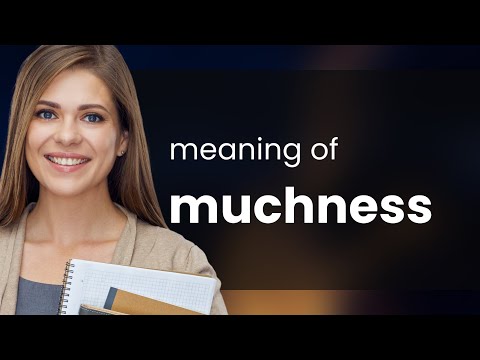 Muchness | MUCHNESS meaning