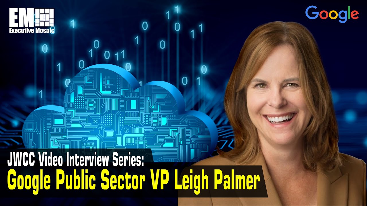 JWCC Video Interview Series: Google Public Sector VP Leigh Palmer