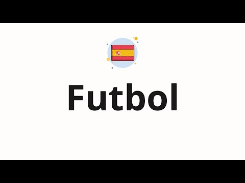 How to pronounce Futbol