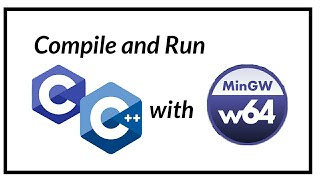 Execute C,C++ Programs with MinGW-w64 from GCC.
