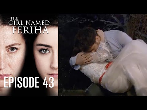The Girl Named Feriha - Episode 43