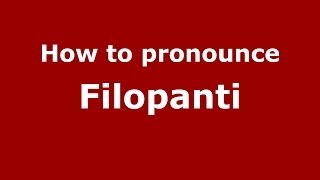 How to pronounce Filopanti