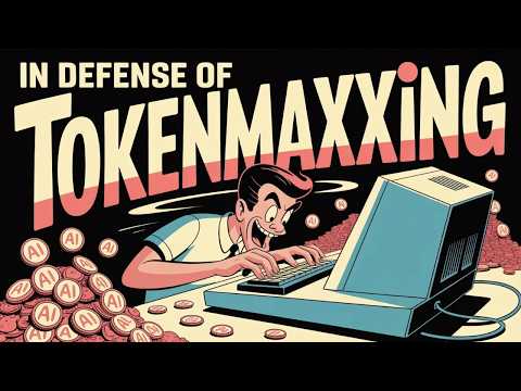 In Defense of Tokenmaxxing