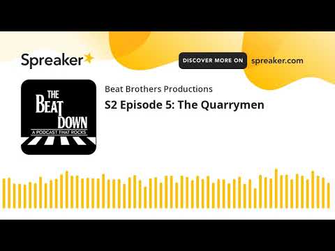 S2 Episode 5: The Quarrymen (part 5 of 6)