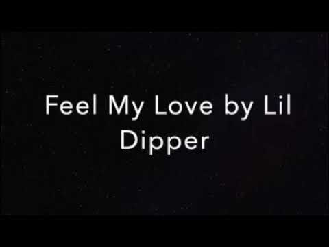 Feel my love -Lil Dipper