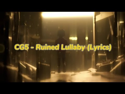 CG5 - Ruined Lullaby (Lyrics)
