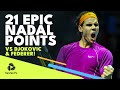 21 EPIC RAFA NADAL POINTS vs DJOKOVIC & FEDERER!