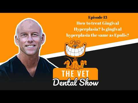 Ep 13 - How to treat Gingival Hyperplasia? Is gingival hyperplasia the same as Epulis?
