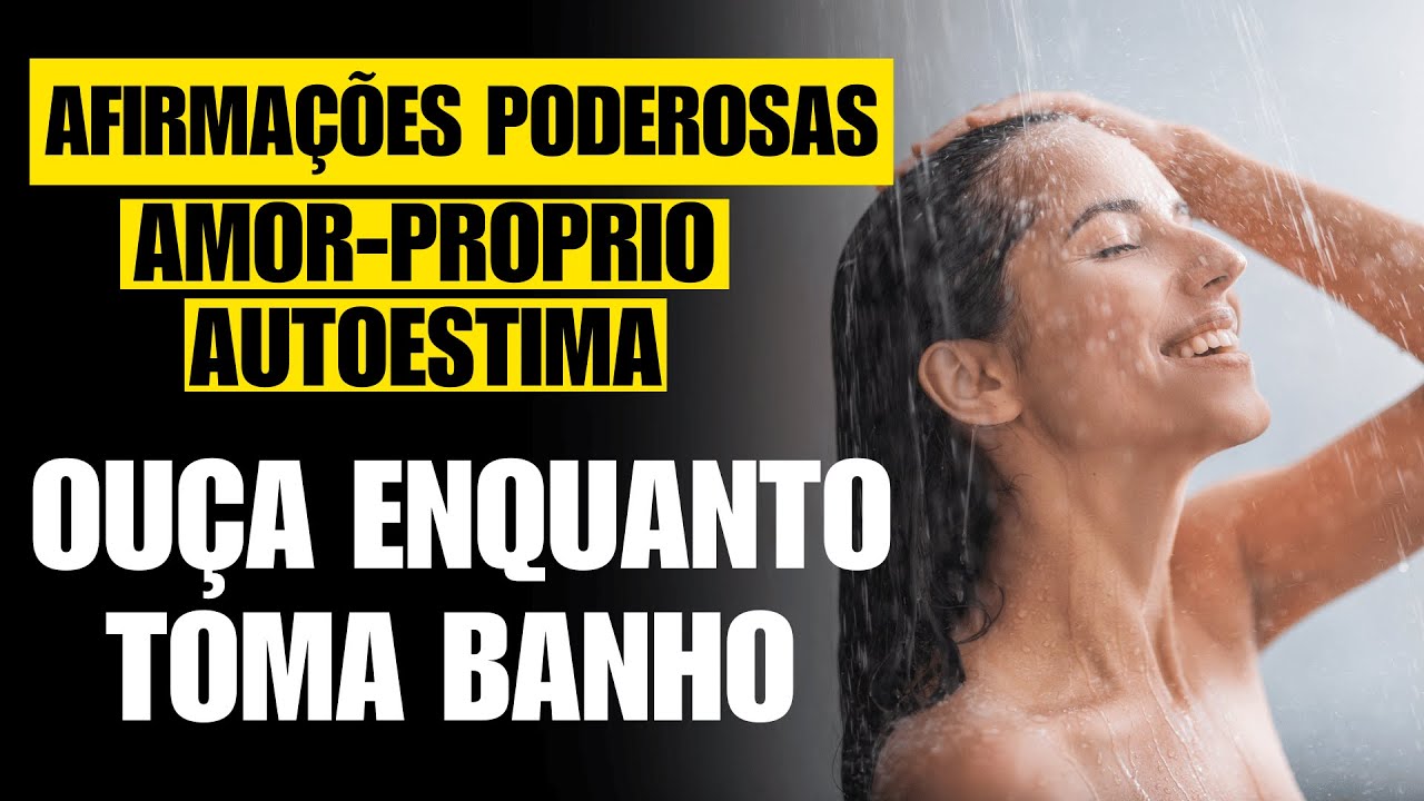 AFIRMAÇÕES PODEROSAS PARA AMOR-PRÓPRIO E AUTOESTIMA [ELEVE SUA AUTOESTIMA ENQUANTO TOMA BANHO]