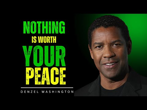 VALUE YOURSELF DEEPLY -  NOTHING IS WORTH LOSING YOUR PEACE | DENZEL WASHINGTON