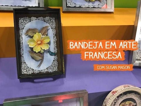 Bandeja com Arte Francesa - Susan Mason | Vitrine do Artesanato na TV - Gazeta