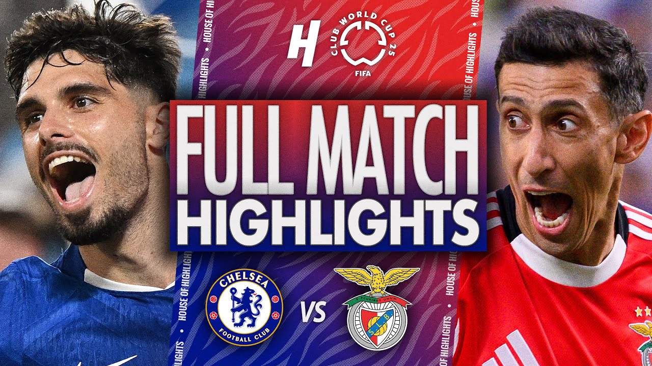 Chelsea vs Benfica - FULL Match Highlights & Goals | 2025 FIFA Club World Cup - YouTube