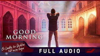 Good Morning | Full Audio | Ek Ladki Ko Dekha Toh Aisa Laga |Anil, Sonam, Rajkummar,Juhi |Vishal
