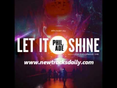 Phil Ade - Let It Shine (Prod. By Thelonious Dre)