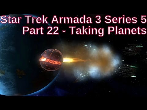 Star Trek Armada 3 Series 5 Part 22 - Taking Planets