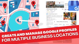 How to Create and Manage Google Business Profiles for Multiple Locations