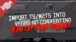 How To : Import Raw Game Capture TS/M2TS Files into sony vegas (best way│ no converting│ very fast)