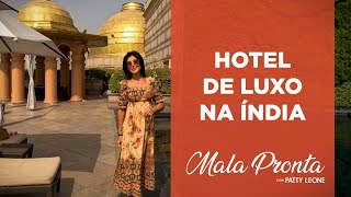 Leela Palace, um dos hotéis mais lindos do mundo! | MALA PRONTA