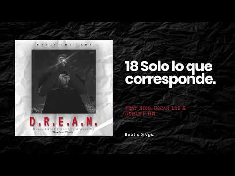 18 Drvgs - Solo lo que corresponde ft. Nois, Oscar Lee & Doble P HN (beat x Drvgs)