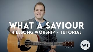 What A Saviour - Hillsong Worship - Tutorial