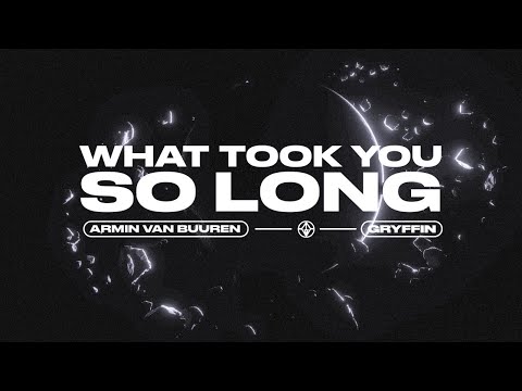 Armin van Buuren & Gryffin - What Took You So Long [LYRIC VIDEO]