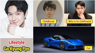 Go Kyung Pyo 2025 | Go Kyung Pyo Real Life Information | Drama and Net Worth | Family and Girlfriend