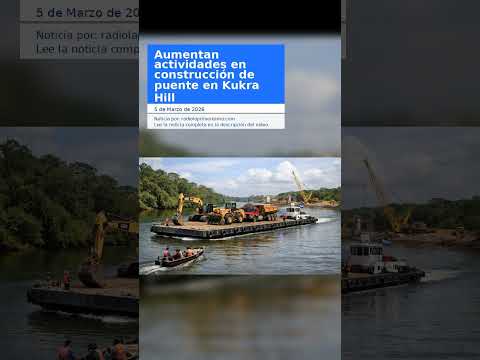 Aumentan actividades en construcción de puente en Kukra Hill