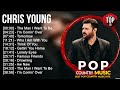 C H R I S Y O U N G Greatest Hits Top 100 Artists To Listen In 2022 2023