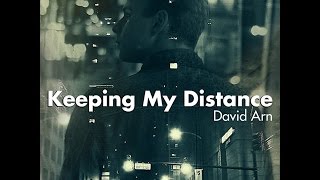 KEEPING MY DISTANCE     David Arn Music Video