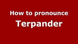 How to pronounce Terpander