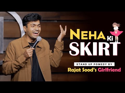 ‘Neha Ki Skirt’ by Rajat Sood's Girlfriend | Stand Up Pomedy 