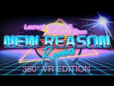 Laurent Schark, Darren Ellison - New Reason (Djs Are Our Friends Remix) [360° Video]