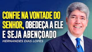 Hernandes Dias Lopes | CONFIE NA VONTADE DE DEUS, OBEDEÇA E SEJA ABENÇOADO