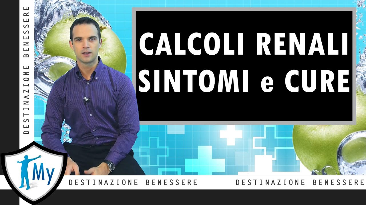 Watch Now Calcoli renali: Sintomi, Diagnosi e Trattamento Calcoli renali: Sintomi, Diagnosi e Trattamento