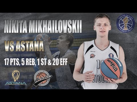 Nikita MIKHAILOVSKII vs. Astana – 17 PTS, 5 REB, 1 AST, 1 ST & 20 EFF [31/01/2021]