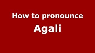 How to pronounce Agali