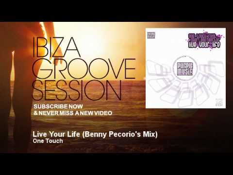 One Touch - Live Your Life - Benny Pecorio's Mix - IbizaGrooveSession