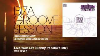 One Touch - Live Your Life - Benny Pecorio's Mix - IbizaGrooveSession