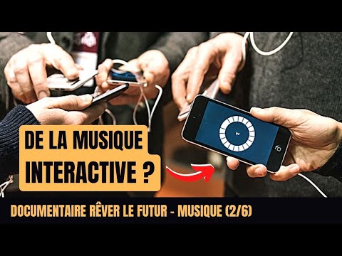 🎵 La musique du futur sera-t-elle interactive ? - Documentaire "Rêver le futur - Musique" 2/6