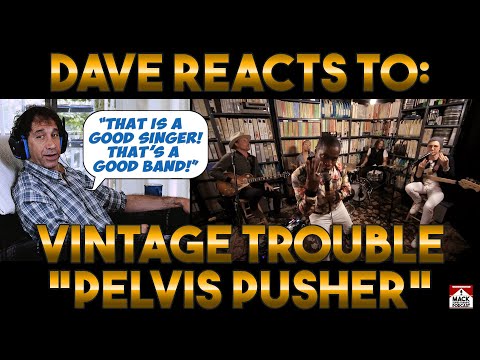 Dave's Reaction: Vintage Trouble — Pelvis Pusher