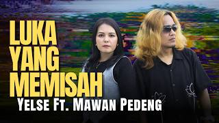 Download lagu Yelse Ft. Mawan Pedeng - Luka Yang Memisah mp3