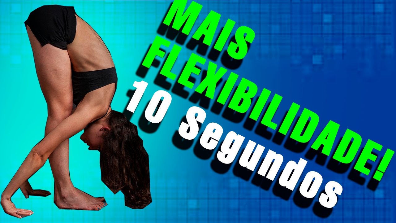 Mais Flexibilidade em 10 Segundos